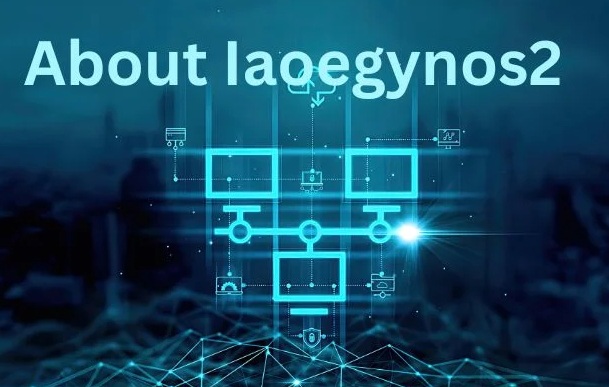 About Iaoegynos2: The Ultimate Guide to This AI Framework